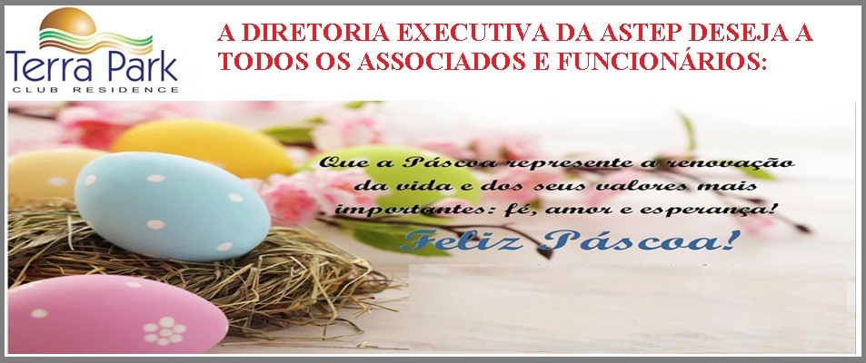 A DIRETORIA EXECUTIVA DA ASTEP DESEJA A TODOS OS ASSOCIADOS E FUNCIONÁRIOS UMA FELIZ PÁSCOA!!!