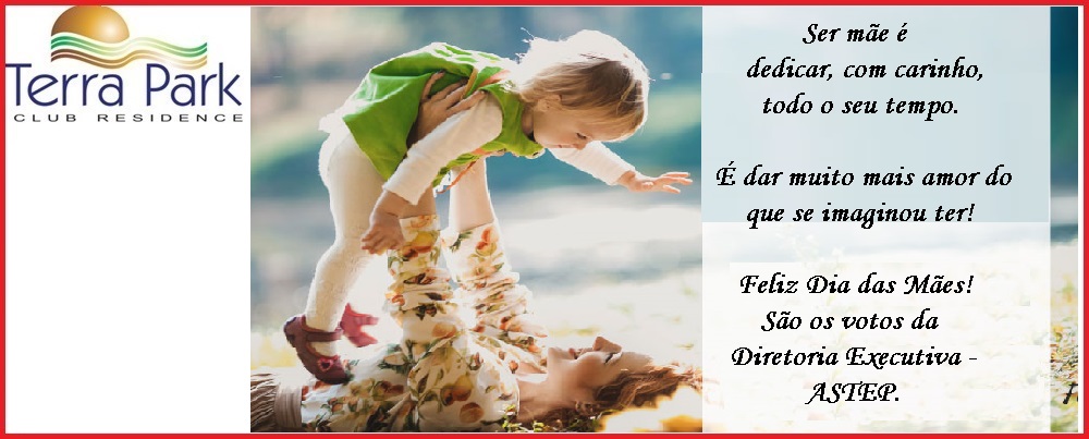 UMA HOMENAGEM DA DIRETORIA EXECUTIVA DA ASTEP ÀS MÃES DA GRANDE FAMÍLIA TERRA PARK