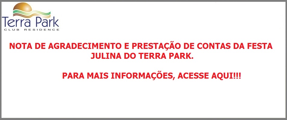COMUNICADO DE AGRADECIMENTO AOS ASSOCIADOS E PATROCINADORES DA I FESTA JULINA DO TERRA PARK CLUB RESIDENCE