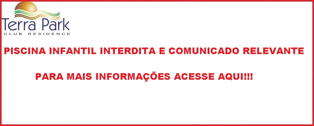PISCINA INFANTIL INTERDITADA E COMUNICADO RELEVANTE